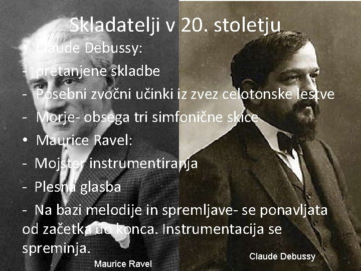 Skladatelji v 20. stoletju • Claude Debussy: - pretanjene skladbe - Posebni zvočni učinki