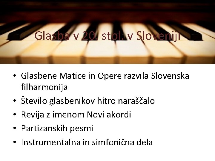 Glasba v 20. stol. v Sloveniji • Glasbene Matice in Opere razvila Slovenska filharmonija