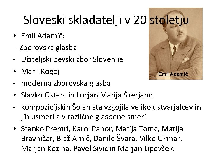 Sloveski skladatelji v 20 stoletju Emil Adamič: Zborovska glasba Učiteljski pevski zbor Slovenije Marij