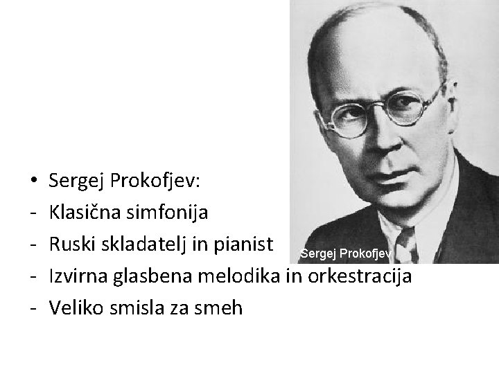 • - Sergej Prokofjev: Klasična simfonija Ruski skladatelj in pianist Sergej Prokofjev Izvirna