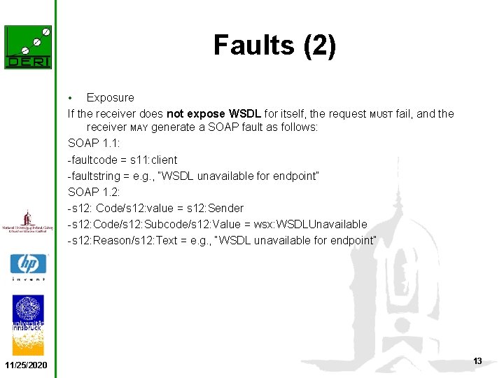 Faults (2) • Exposure If the receiver does not expose WSDL for itself, the