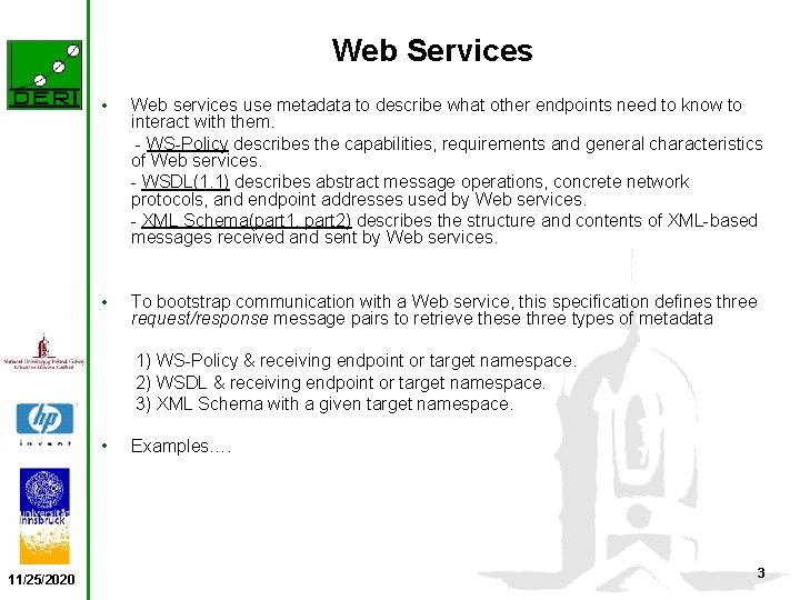 Web Services • Web services use metadata to describe what other endpoints need to