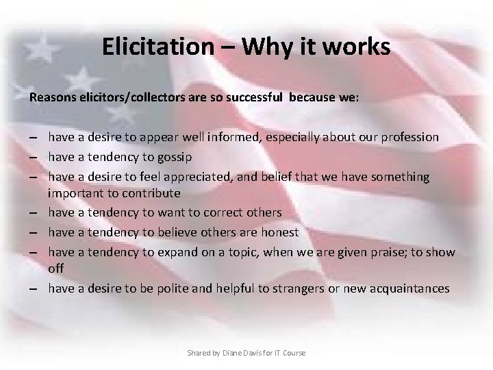 Elicitation – Why it works Reasons elicitors/collectors are so successful because we: – have