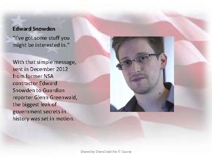 Edward Snowden “I’ve got some stuff you might be interested in. ” With that