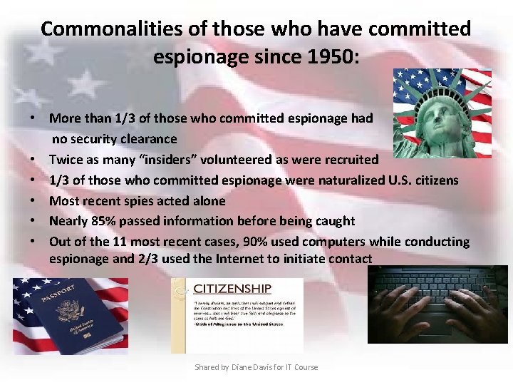 Commonalities of those who have committed espionage since 1950: • More than 1/3 of