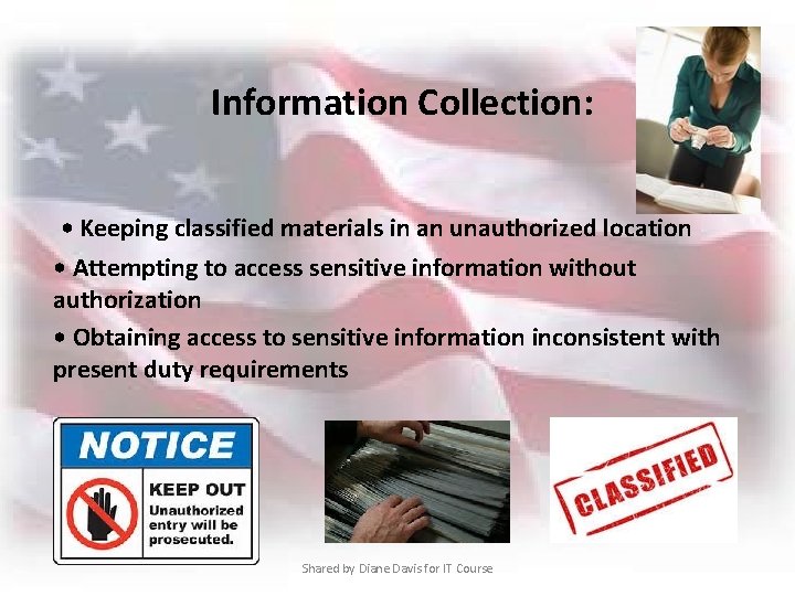  Information Collection: • Keeping classified materials in an unauthorized location • Attempting to