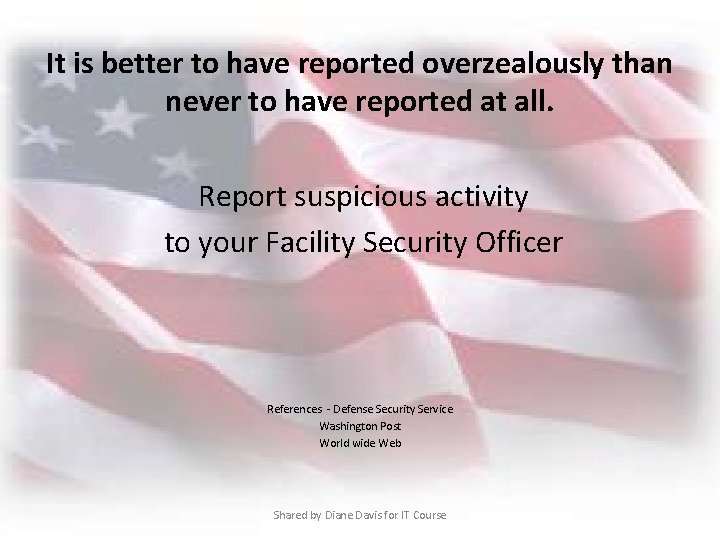 It is better to have reported overzealously than never to have reported at all.