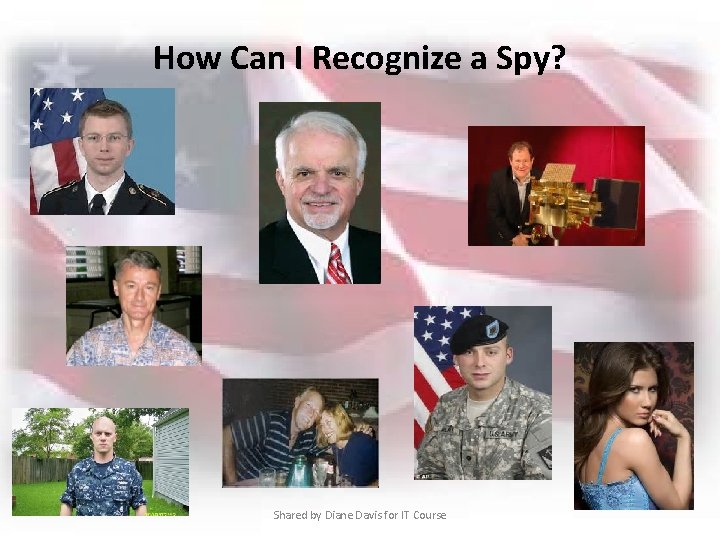 How Can I Recognize a Spy? Shared by Diane Davis for IT Course 