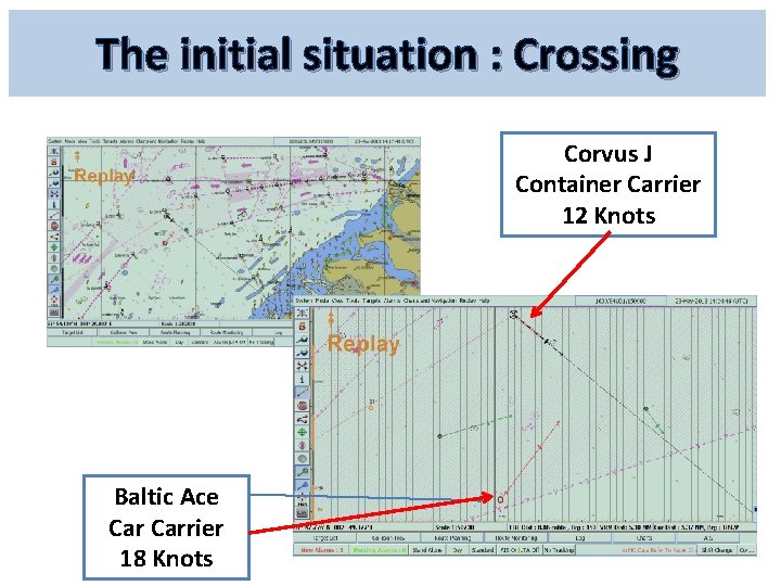 The initial situation : Crossing Corvus J Container Carrier 12 Knots Baltic Ace Carrier