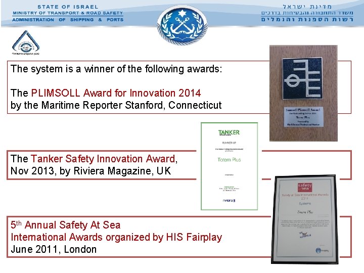 The system is a winner of the following awards: The PLIMSOLL Award for Innovation