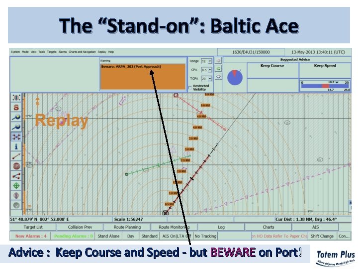 The “Stand-on”: Baltic Ace Advice : Keep Course and Speed - but BEWARE on