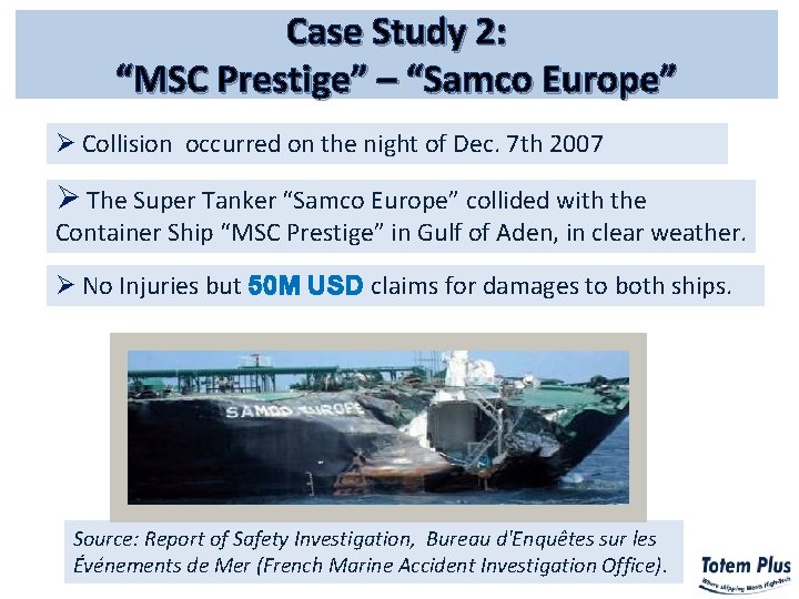 Case Study 2: “MSC Prestige” – “Samco Europe” Ø Collision occurred on the night