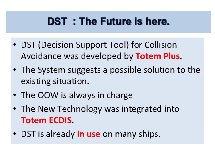 DST : The Future is here. • DST (Decision Support Tool) for Collision Avoidance