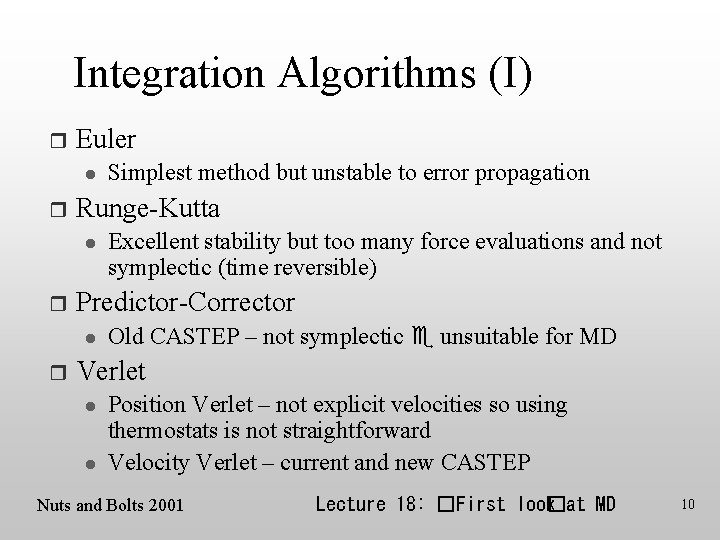Integration Algorithms (I) r Euler l r Runge-Kutta l r Excellent stability but too