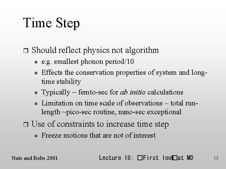 Time Step r Should reflect physics not algorithm l l r e. g. smallest