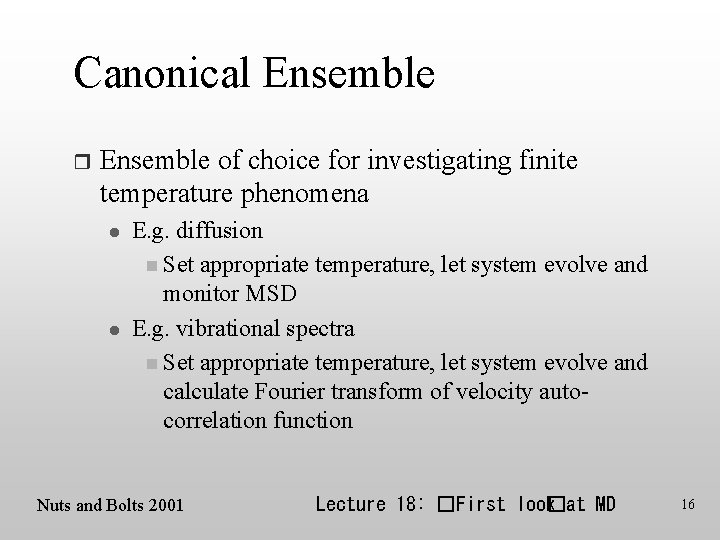 Canonical Ensemble r Ensemble of choice for investigating finite temperature phenomena l l E.