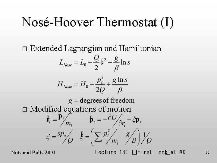 Nosé-Hoover Thermostat (I) r Extended Lagrangian and Hamiltonian r Modified equations of motion Nuts