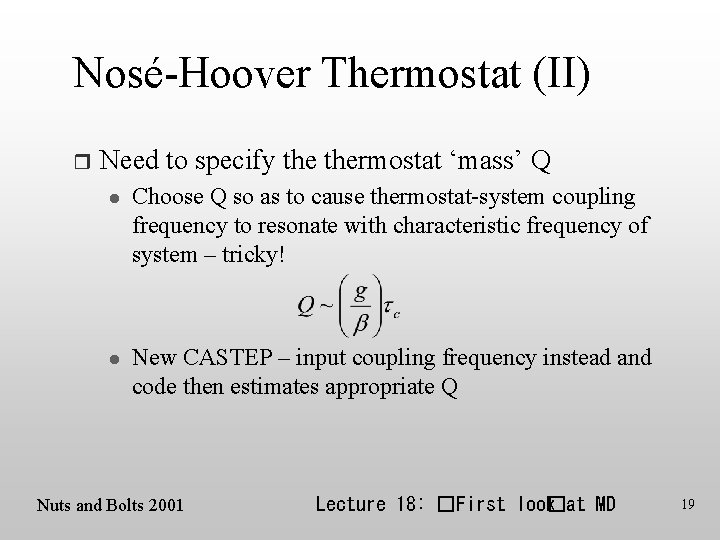 Nosé-Hoover Thermostat (II) r Need to specify thermostat ‘mass’ Q l l Choose Q