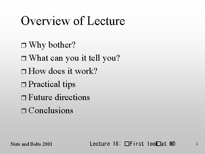 Overview of Lecture r Why bother? r What can you it tell you? r