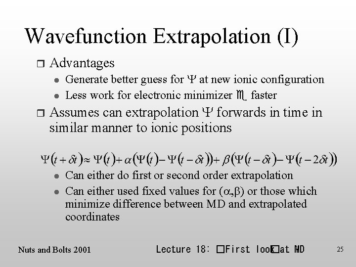 Wavefunction Extrapolation (I) r Advantages l l r Generate better guess for Y at