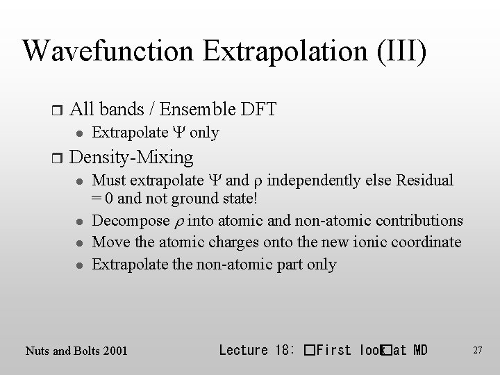 Wavefunction Extrapolation (III) r All bands / Ensemble DFT l r Extrapolate Y only