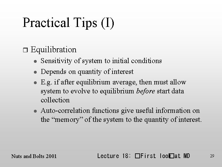 Practical Tips (I) r Equilibration l l Sensitivity of system to initial conditions Depends