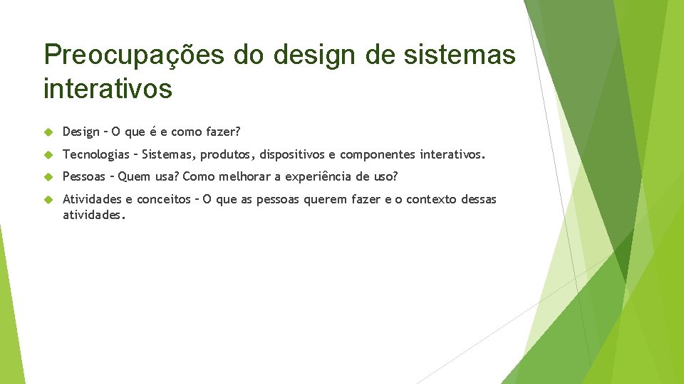 Preocupações do design de sistemas interativos Design – O que é e como fazer?