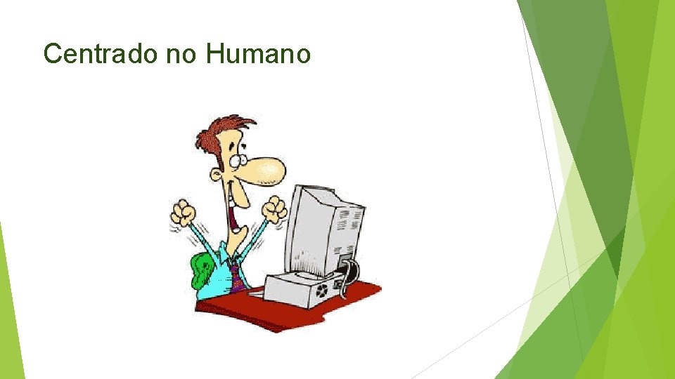 Centrado no Humano 