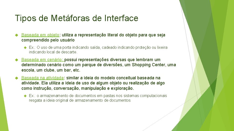 Tipos de Metáforas de Interface Baseada em objeto: utiliza a representação literal do objeto