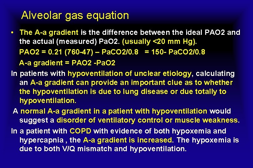 Alveolar gas equation • The A-a gradient is the difference between the ideal PAO