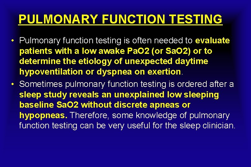 PULMONARY FUNCTION TESTING • Pulmonary function testing is often needed to evaluate patients with