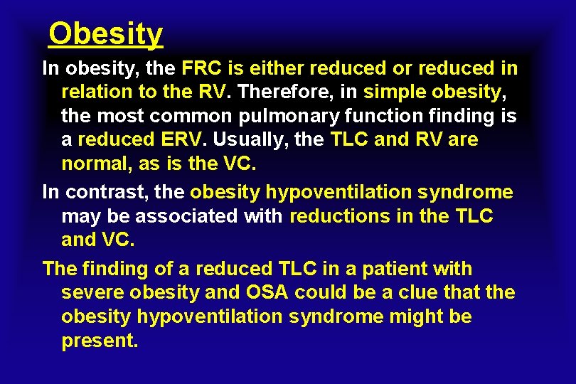 Obesity In obesity, the FRC is either reduced or reduced in relation to the