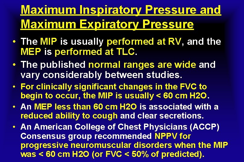 Maximum Inspiratory Pressure and Maximum Expiratory Pressure • The MIP is usually performed at