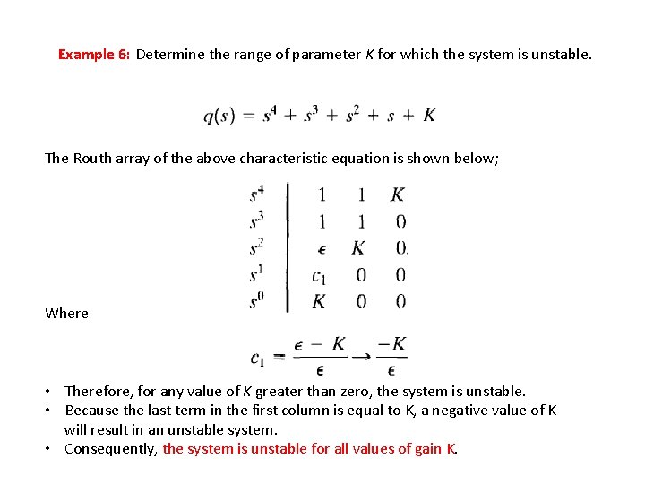 Example 6: Determine the range of parameter K for which the system is unstable. Example 6: Determine the range of parameter K for which the system is unstable.