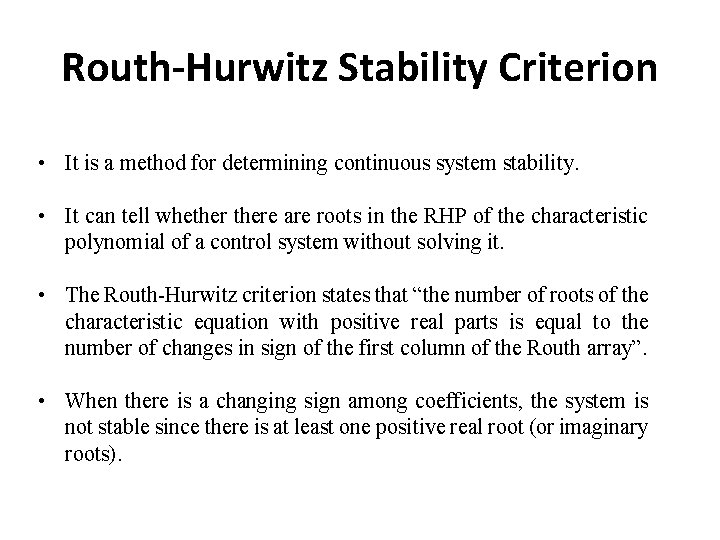 Routh-Hurwitz Stability Criterion • It is a method for determining continuous system stability. • Routh-Hurwitz Stability Criterion • It is a method for determining continuous system stability. •