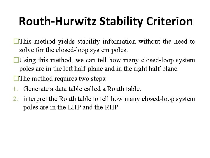 Routh-Hurwitz Stability Criterion �This method yields stability information without the need to solve for