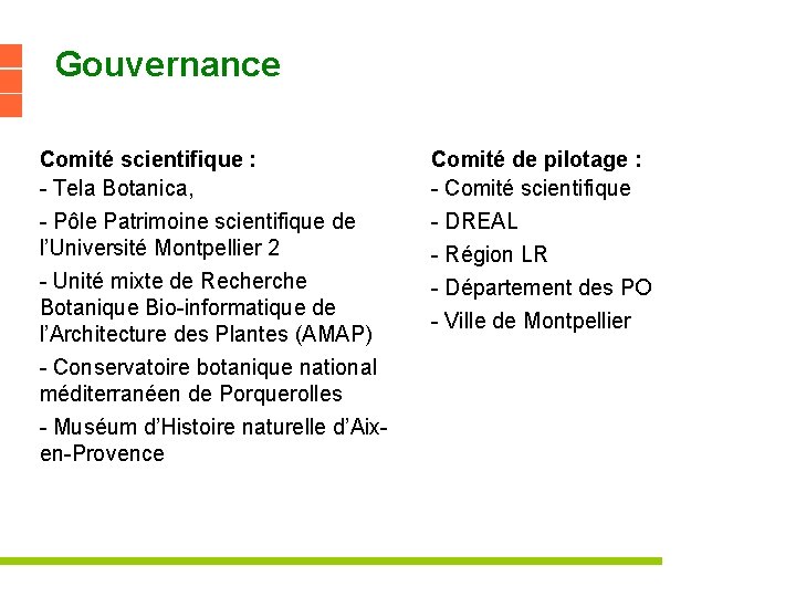 Gouvernance Comité scientifique : - Tela Botanica, Comité de pilotage : - Comité scientifique