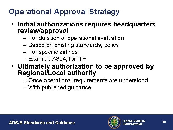 Operational Approval Strategy • Initial authorizations requires headquarters review/approval – – For duration of