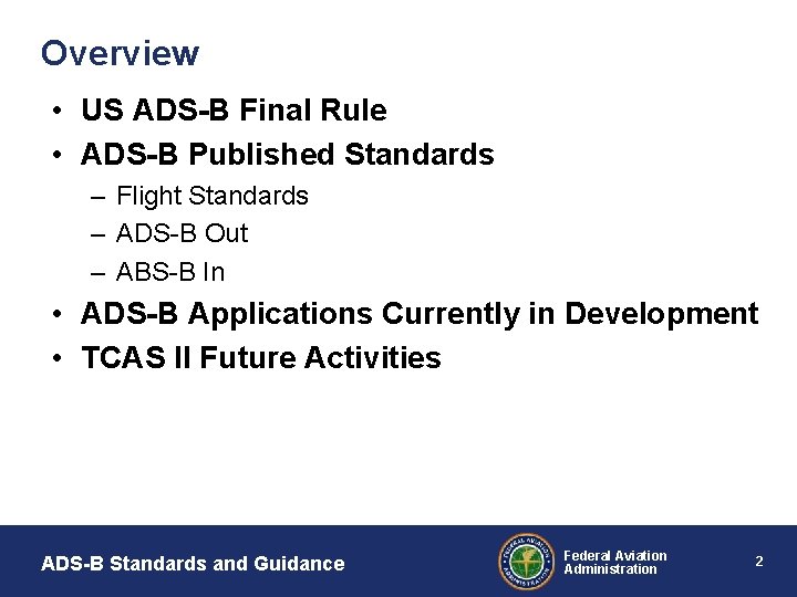 Overview • US ADS-B Final Rule • ADS-B Published Standards – Flight Standards –