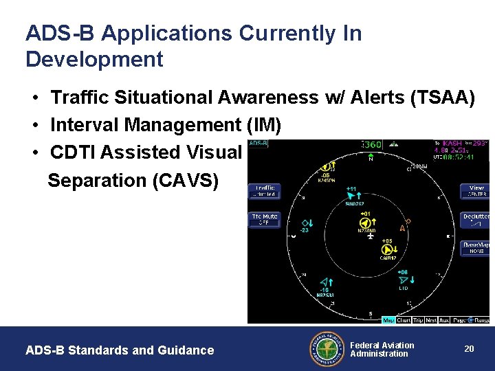 ADS-B Applications Currently In Development • Traffic Situational Awareness w/ Alerts (TSAA) • Interval