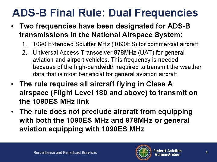 ADS-B Final Rule: Dual Frequencies • Two frequencies have been designated for ADS-B transmissions