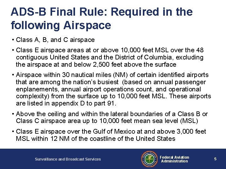 ADS-B Final Rule: Required in the following Airspace • Class A, B, and C