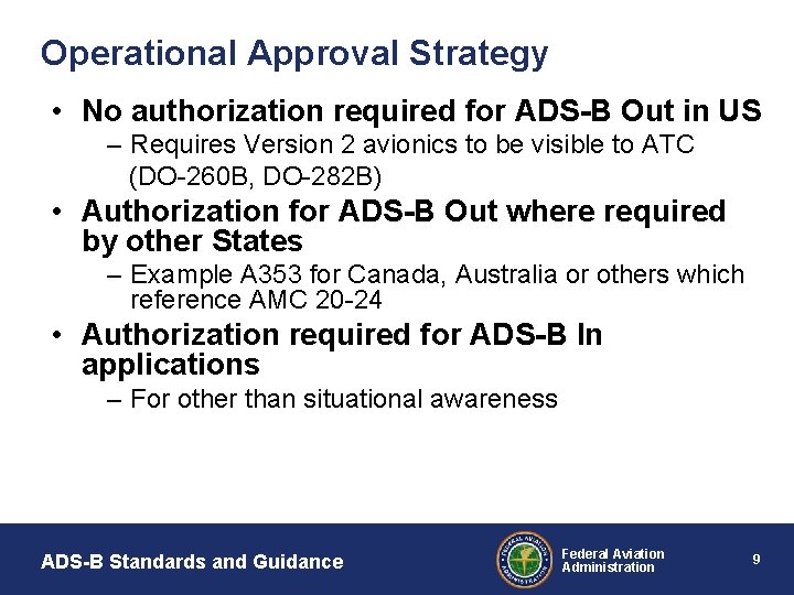 Operational Approval Strategy • No authorization required for ADS-B Out in US – Requires