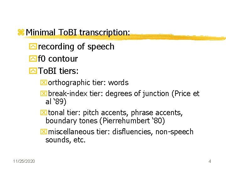 z Minimal To. BI transcription: yrecording of speech yf 0 contour y. To. BI