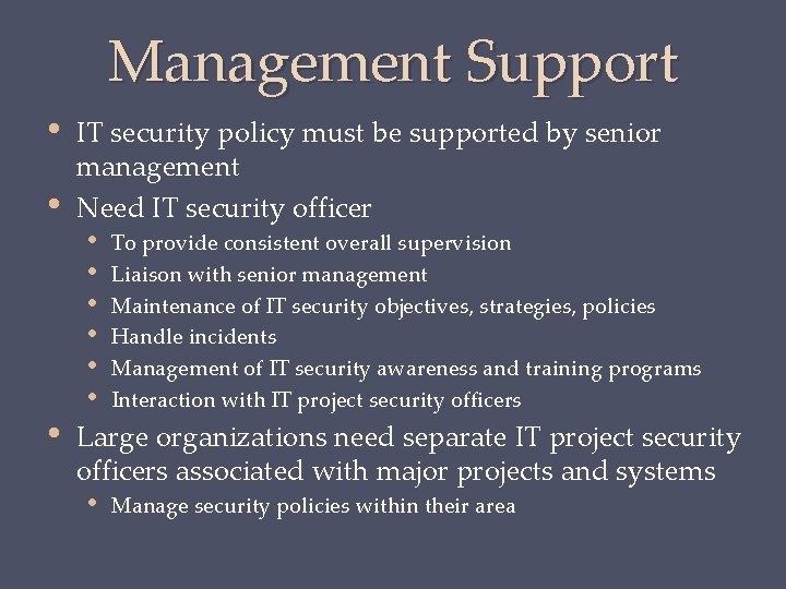 Management Support • • • IT security policy must be supported by senior management