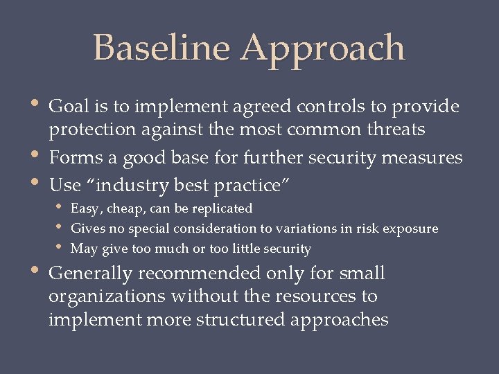 Baseline Approach • • Goal is to implement agreed controls to provide protection against