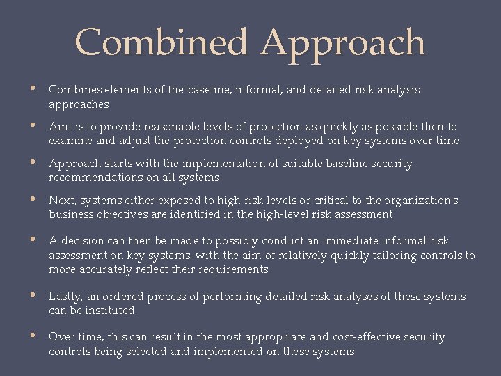 Combined Approach • Combines elements of the baseline, informal, and detailed risk analysis approaches