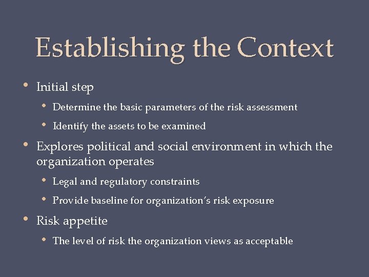 Establishing the Context • Initial step • • • Identify the assets to be