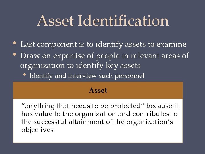 Asset Identification • • Last component is to identify assets to examine Draw on