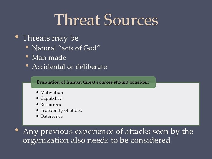  • Threat Sources Threats may be • • • Natural “acts of God”